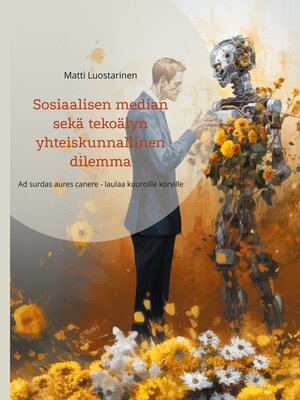cover image of Sosiaalisen median sekä tekoälyn yhteiskunnallinen dilemma